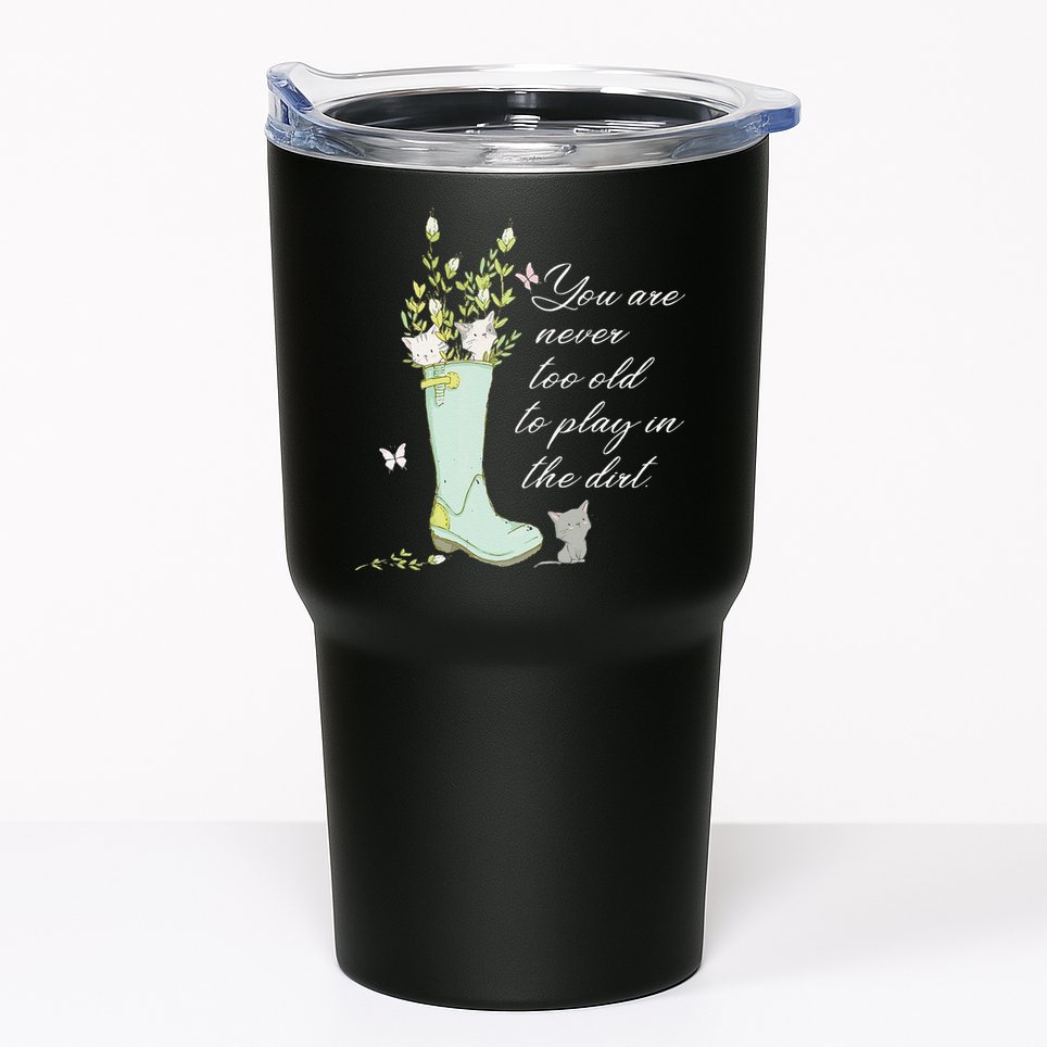 Cats Funny Gardener Gardening Never Too Old To Play In Dirt Tumbler
