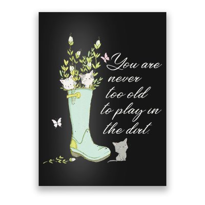 Cats Funny Gardener Gardening Never Too Old To Play In Dirt Poster