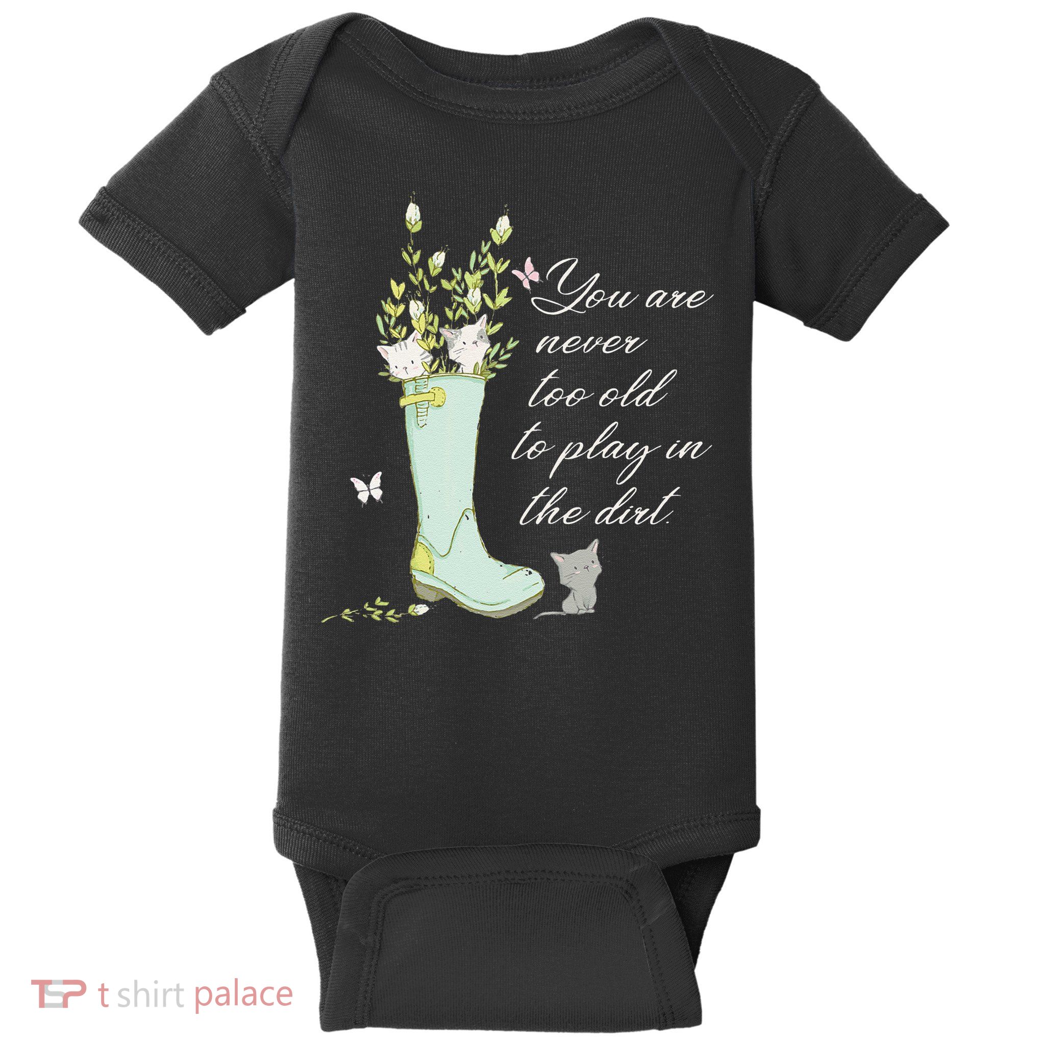 Cats Funny Gardener Gardening Never Too Old To Play In Dirt Baby Bodysuit