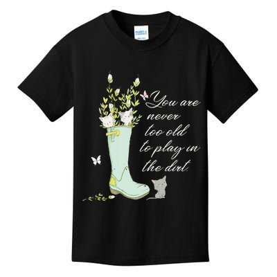 Cats Funny Gardener Gardening Never Too Old To Play In Dirt Kids T-Shirt