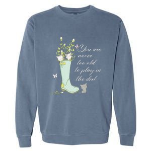 Cats Funny Gardener Gardening Never Too Old To Play In Dirt Garment-Dyed Sweatshirt