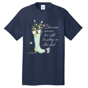 Cats Funny Gardener Gardening Never Too Old To Play In Dirt Tall T-Shirt