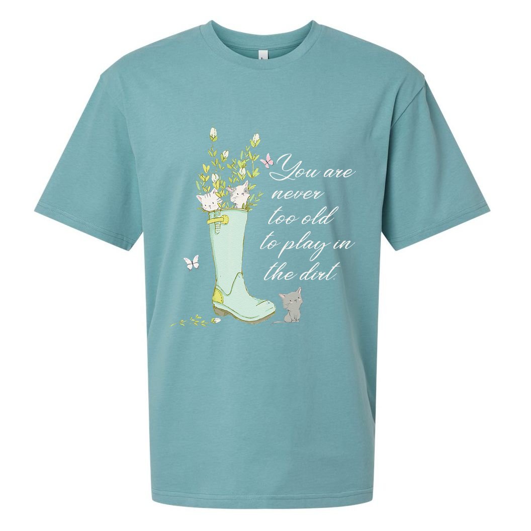 Cats Funny Gardener Gardening Never Too Old To Play In Dirt Sueded Cloud Jersey T-Shirt