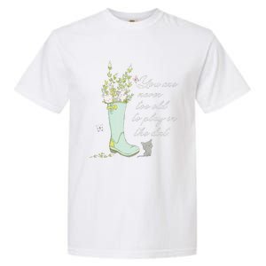 Cats Funny Gardener Gardening Never Too Old To Play In Dirt Garment-Dyed Heavyweight T-Shirt