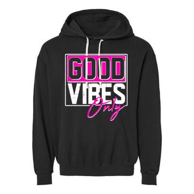 Cool Funny Good Vibes Only Garment-Dyed Fleece Hoodie