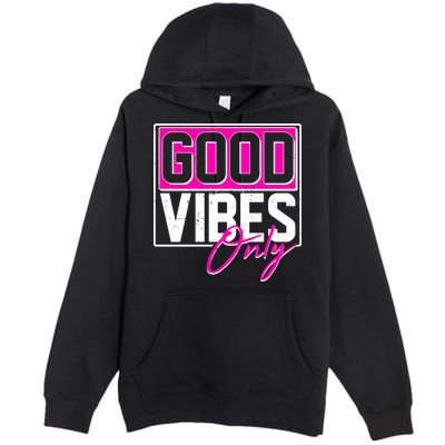 Cool Funny Good Vibes Only Premium Pullover Hoodie