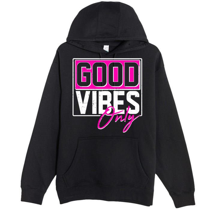 Cool Funny Good Vibes Only Premium Pullover Hoodie