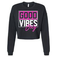 Cool Funny Good Vibes Only Cropped Pullover Crew