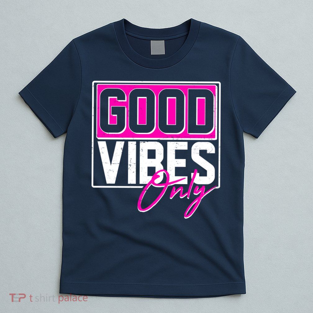 Cool Funny Good Vibes Only T-Shirt