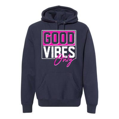 Cool Funny Good Vibes Only Premium Hoodie