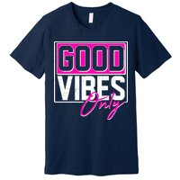 Cool Funny Good Vibes Only Premium T-Shirt