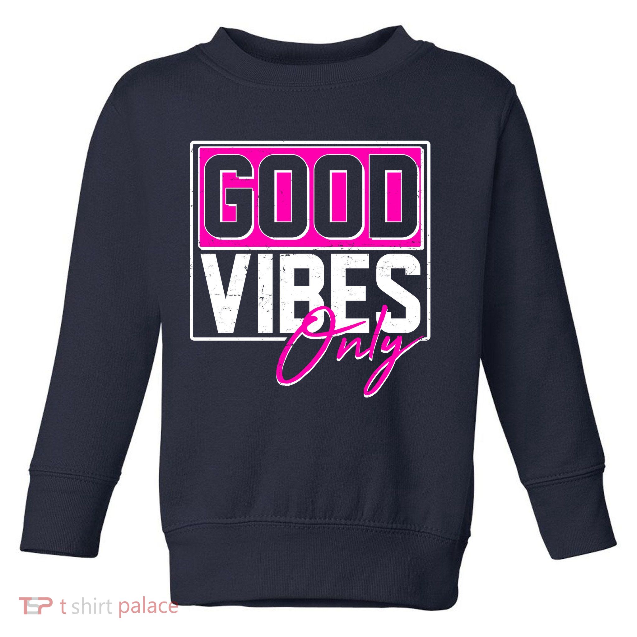 Cool Funny Good Vibes Only Toddler Sweatshirt
