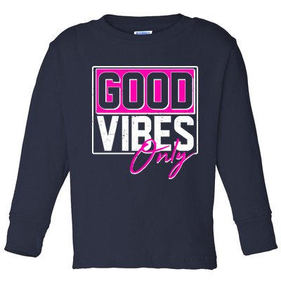 Cool Funny Good Vibes Only Toddler Long Sleeve Shirt