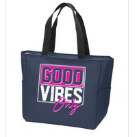 Cool Funny Good Vibes Only Zip Tote Bag