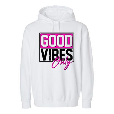 Cool Funny Good Vibes Only Garment-Dyed Fleece Hoodie