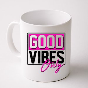 Cool Funny Good Vibes Only Coffee Mug