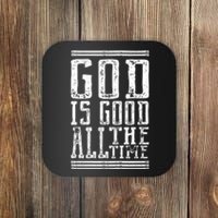 Christian Faith God Is Good All The Time Gift Coaster