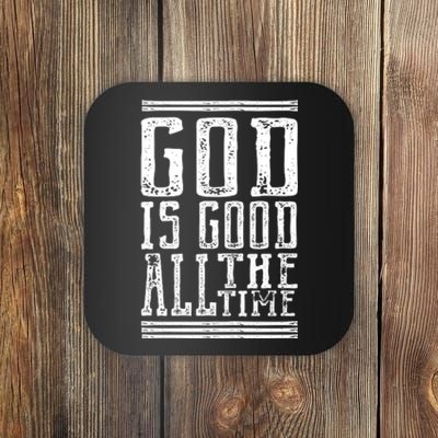 Christian Faith God Is Good All The Time Gift Coaster