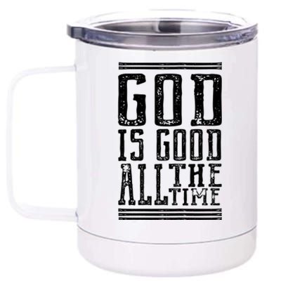 Christian Faith God Is Good All The Time Gift 12 oz Stainless Steel Tumbler Cup