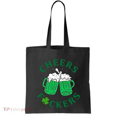 Cheers Fuckers Green Beer Ing St Patricks Day Cool Gift Bag