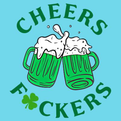 Cheers Fuckers Green Beer Ing St Patricks Day Cool Gift T-Shirt