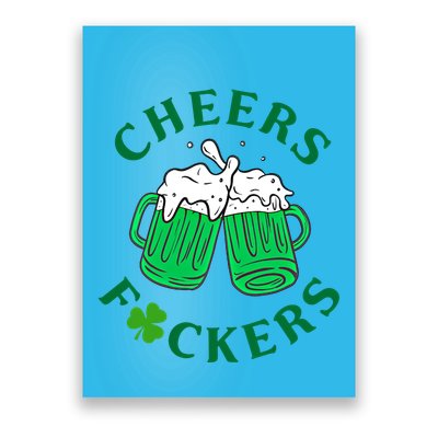 Cheers Fuckers Green Beer Ing St Patricks Day Cool Gift Poster