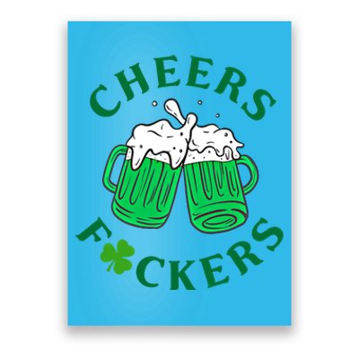 Cheers Fuckers Green Beer Ing St Patricks Day Cool Gift Poster