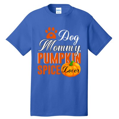 Cute Fall Gift Dog Mommy Pumpkin Spice Lover Great Gift Tall T-Shirt