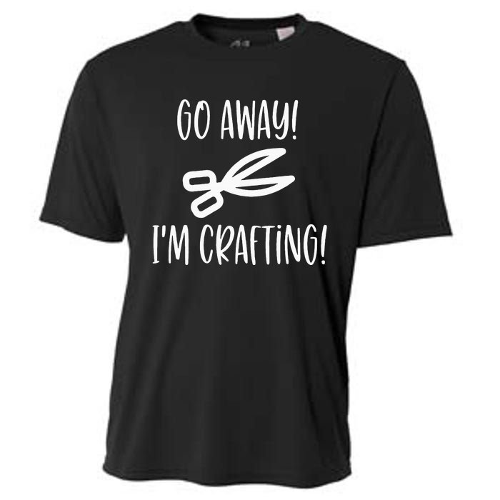 Crafting Funny Go Away Cute Cooling Performance Crew T-Shirt