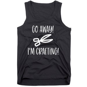 Crafting Funny Go Away Cute Tank Top