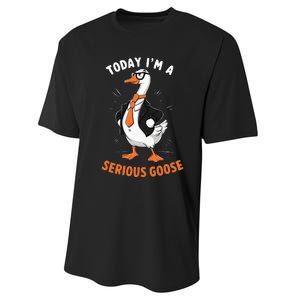 Cute Funny Goose Today IM A Serious Goose Performance Sprint T-Shirt