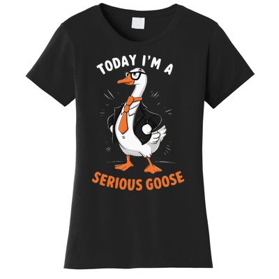 Cute Funny Goose Today IM A Serious Goose Women's T-Shirt