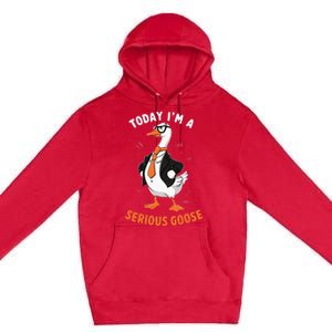 Cute Funny Goose Today IM A Serious Goose Premium Pullover Hoodie