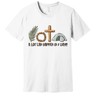 Christian Faith Happy Easter Day A Lot Can Happen In 7 Days Premium T-Shirt