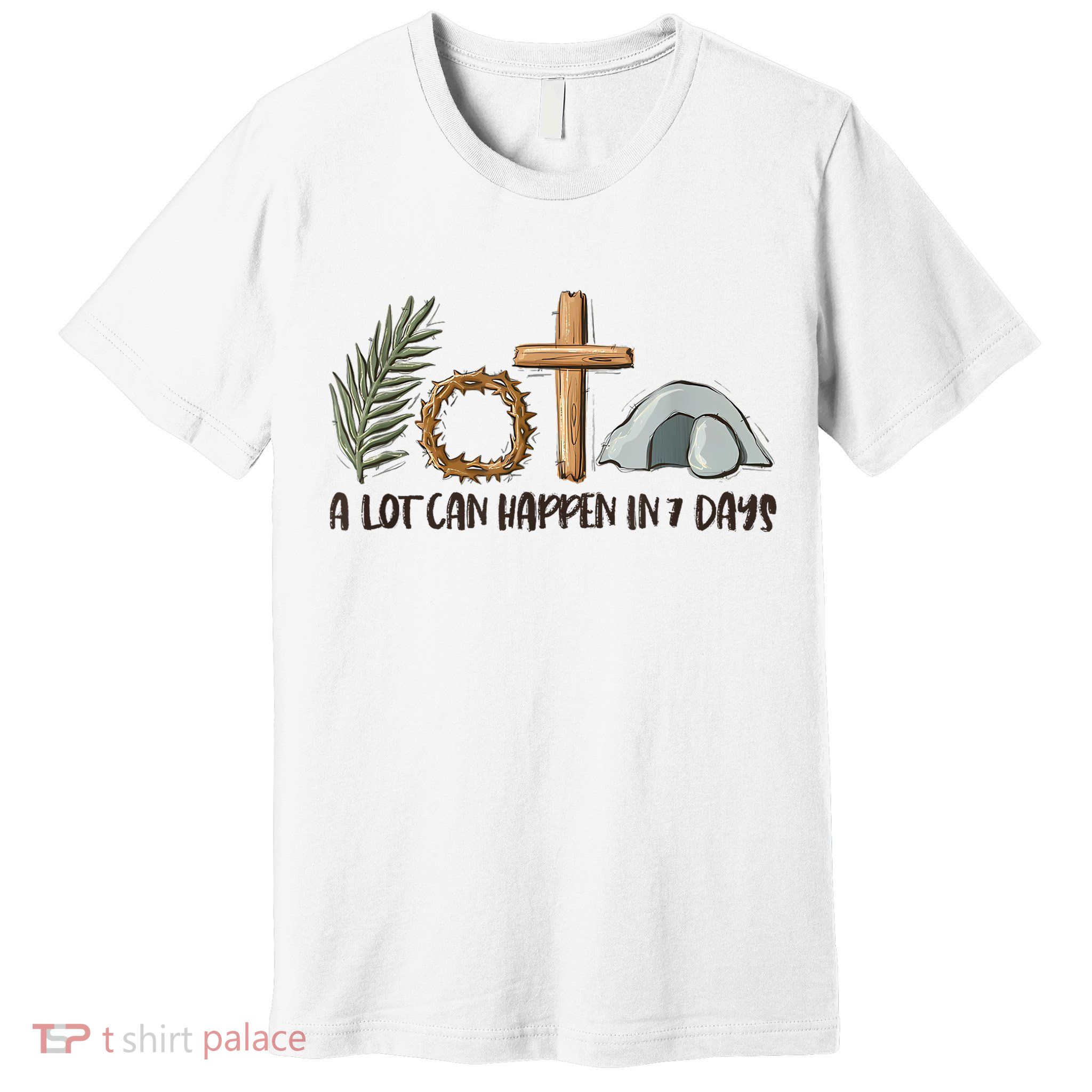 Christian Faith Happy Easter Day A Lot Can Happen In 7 Days Premium T-Shirt