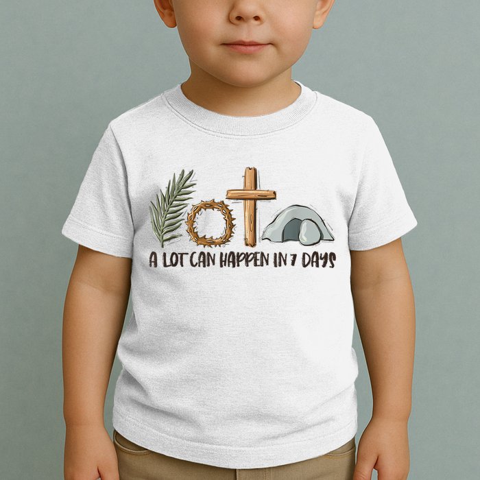Christian Faith Happy Easter Day A Lot Can Happen In 7 Days Toddler T-Shirt