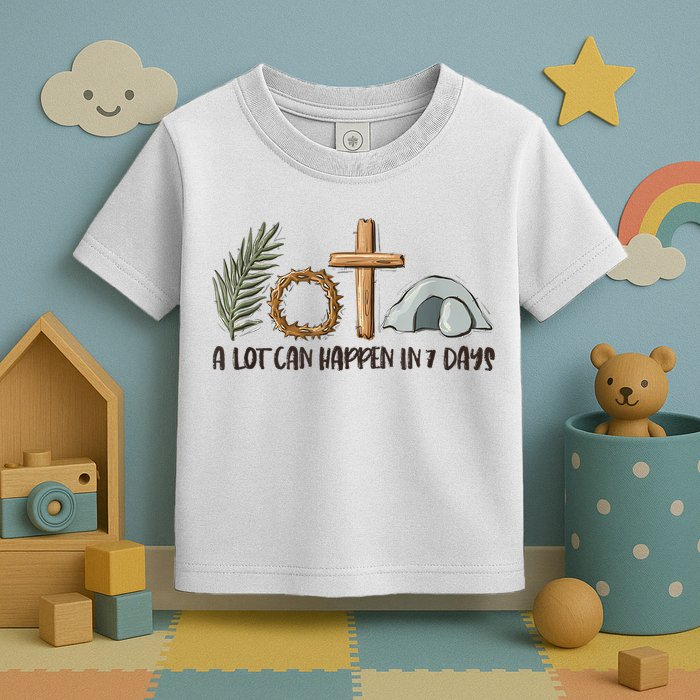 Christian Faith Happy Easter Day A Lot Can Happen In 7 Days Toddler T-Shirt