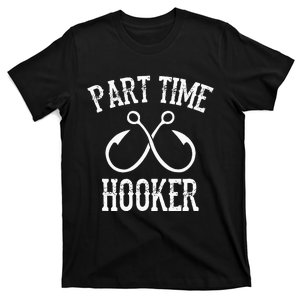 Classic Fishing Hooks Part Time Hooker T-Shirt