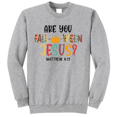 Christian Fall Halloween Are You Fall O Ween Jesus Tall Sweatshirt