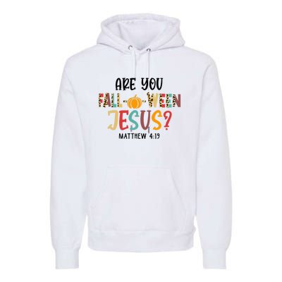 Christian Fall Halloween Are You Fall O Ween Jesus Premium Hoodie