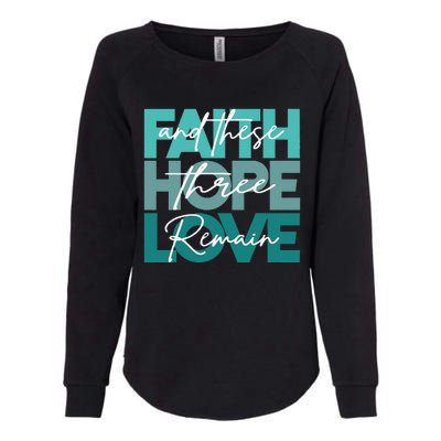 Christian Faith Hope Love And These Three Remain Religious Womens California Wash Sweatshirt