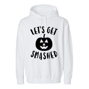 Cute Funny Halloween LetS Get Smashed Gift Garment-Dyed Fleece Hoodie