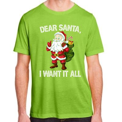 Christmas Funny Humor Gift Dear Santa I Want It All Cute Gift Adult ChromaSoft Performance T-Shirt