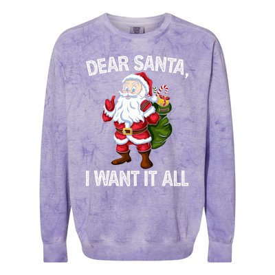 Christmas Funny Humor Gift Dear Santa I Want It All Cute Gift Colorblast Crewneck Sweatshirt