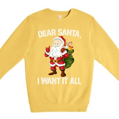 Christmas Funny Humor Gift Dear Santa I Want It All Cute Gift Premium Crewneck Sweatshirt