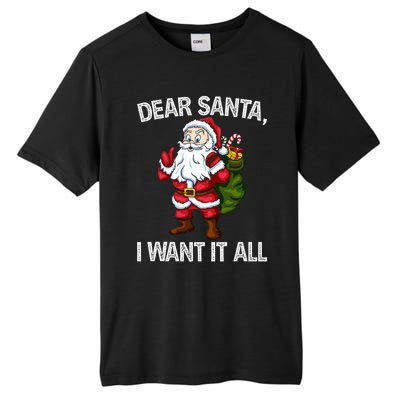 Christmas Funny Humor Gift Dear Santa I Want It All Cute Gift Tall Fusion ChromaSoft Performance T-Shirt