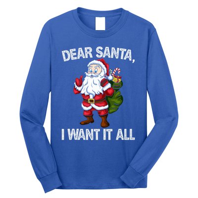 Christmas Funny Humor Gift Dear Santa I Want It All Cute Gift Long Sleeve Shirt