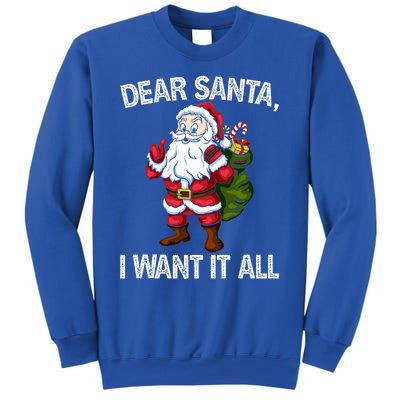 Christmas Funny Humor Gift Dear Santa I Want It All Cute Gift Sweatshirt