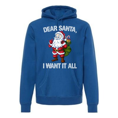 Christmas Funny Humor Gift Dear Santa I Want It All Cute Gift Premium Hoodie