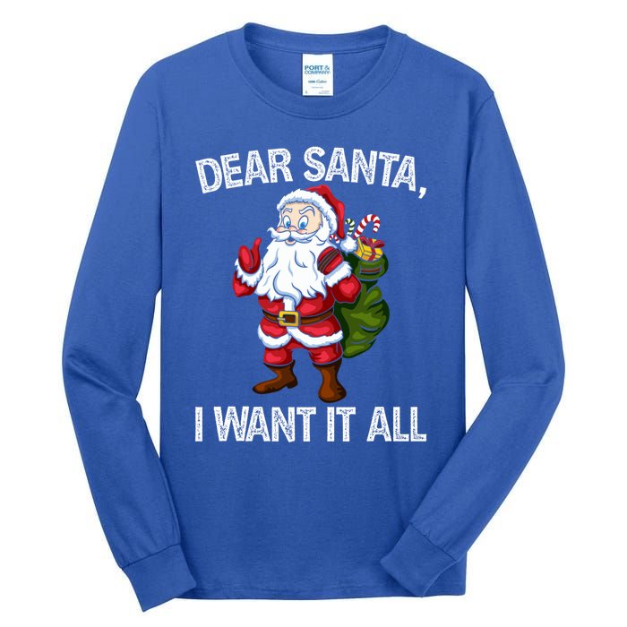 Christmas Funny Humor Gift Dear Santa I Want It All Cute Gift Tall Long Sleeve T-Shirt